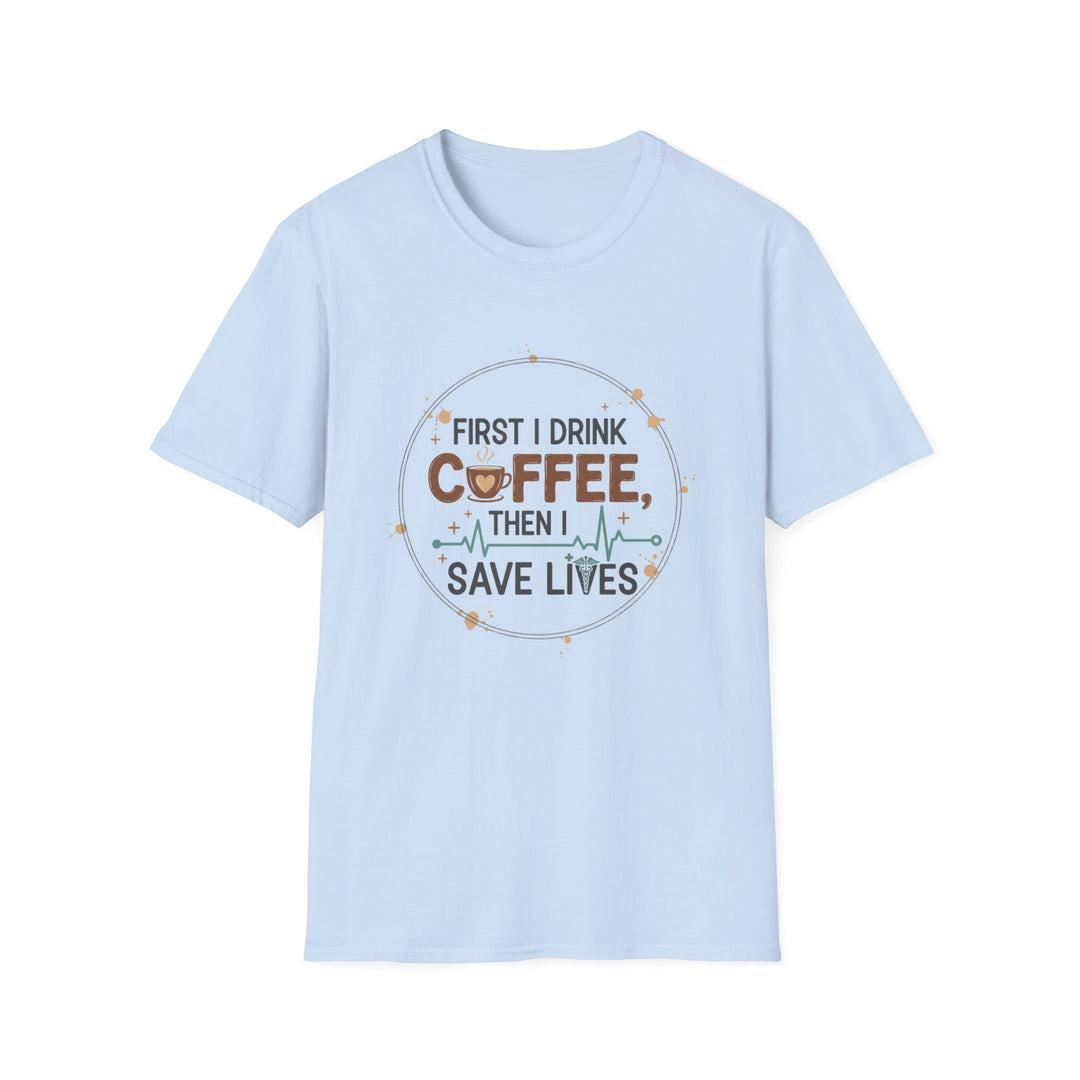 Coffee Then Save Lives T-Shirt — Funny Nurse/Healthcare Worker Tee