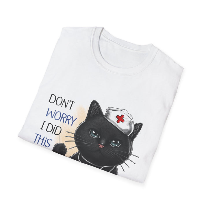 Nurse Cat T-Shirt — "Don't Worry I Did This on a Mannequin Once" Cute Medical Humor Tee