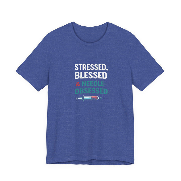 Stressed Blessed & Needle Obsessed T-Shirt | Funny Nurse Gift