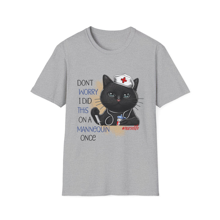 Nurse Cat T-Shirt — "Don't Worry I Did This on a Mannequin Once" Cute Medical Humor Tee