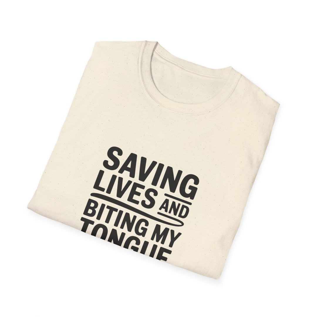 T-Shirt — "Saving Lives and Biting My Tongue Daily" Medical Humor Tee