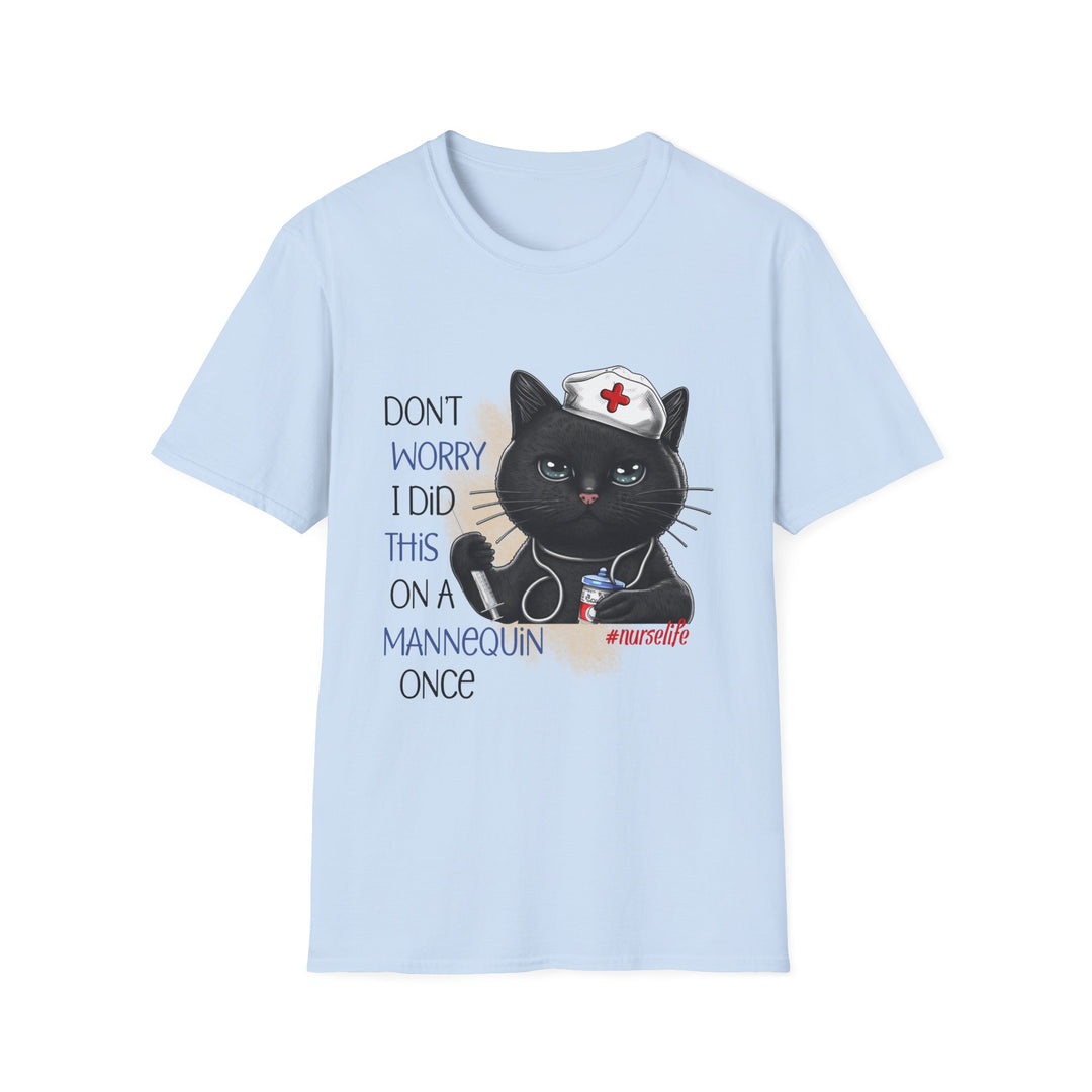 Nurse Cat T-Shirt — "Don't Worry I Did This on a Mannequin Once" Cute Medical Humor Tee